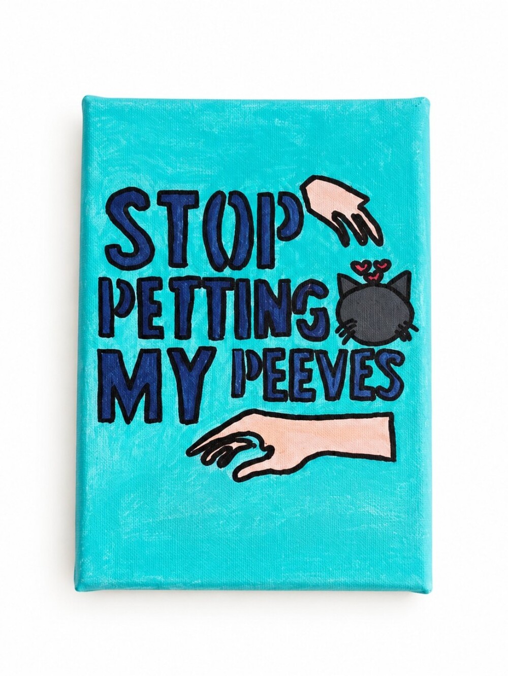 Stop Petting My Peeves Teal Canvas Wall Art 5x7 Signed Handmade Office Decor